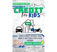 Credit For Kids: How Credit Works and Why It Matters For Your Future (Kids Essentials Micro Series)