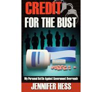 Credit For the Bust: My Personal Battle Against Government Overreach