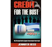 Credit For the Bust: My Personal Battle Against Government Overreach