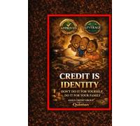 Credit Is Identity: Don’t do it for yourself do it for your family