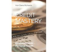 Credit Mastery: Business Credit - Personal Credit: 7
