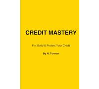 Credit Mastery: Fix, Build, and Protect Your Credit