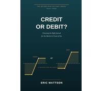 Credit or Debit?: Choosing the Right Spread for the Market in Front of You - A Defined-Risk Decision Framework: 3 (The Defined-Risk Options Library)