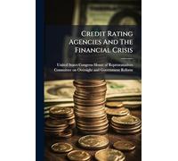 Credit Rating Agencies And The Financial Crisis