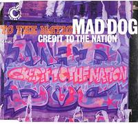 Credit to the Nation - Mad Dog [Import]