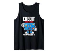 Credit Where IT S Due MY Impulse Did IT Camiseta sin Mangas