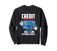 Credit Where IT S Due MY Impulse Did IT Sudadera