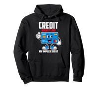 Credit Where IT S Due MY Impulse Did IT Sudadera con Capucha
