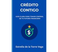 Crédito Contigo: Guía clara para tomar control de tu futuro financiero