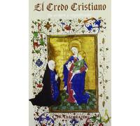 Credo cristiano, el - su origen y significado (CRISTIANISMO)