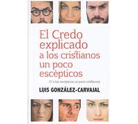 Credo explicado a Los cristianos Un Poco Escepticos, El: (Y a los escépticos un poco cristianos): 396 (El Pozo de Siquén)