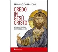 Credo in Gesù Cristo. Meditazione teologica sul Cristo della Chiesa (Intellectus fidei)
