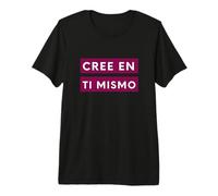 Cree En Ti Mismo Frase Motivadora Cree En Ti Mismo Camiseta Premium
