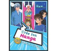 CRÉE TON MANGA: 100 planches vierges : avec intérieur unique à compléter avec créativité | imagine ta propre bande dessinee | livre apprendre a ... garcon fille ados et adultes | IDÉE CADEAU