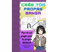 Creé ton propre Manga: Plus de 60 pages pour ta propre Histoire!