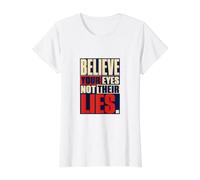 Cree Tus Ojos No Sus Mentiras Pensador Crítico Democracia Camiseta gráfica económica, Mujer, Blanco, L