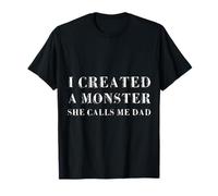 Creé un Monstruo, Ella me Llama papá, Divertido Día del Padre Camiseta