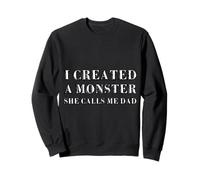 Creé un Monstruo, Ella me Llama papá, Divertido Día del Padre Sudadera