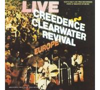 Creedence Clearwater Revival - Live in Europe