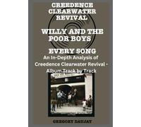 Creedence Clearwater Revival - Willy and the Poor Boys Album Every Song- An In-Depth Analysis of Creedence Clearwater Revival Album Track by Track