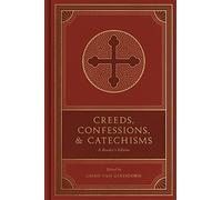 Creeds, Confessions, and Catechisms: A Reader's Edition