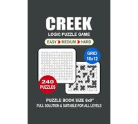 Creek Puzzle Book For Adults: 240 Puzzles Creek Great Logic Puzzle Game For Adults Seniors and Teens 3 Levels: Easy Medium and Hard Portable size 6x9 Inches.