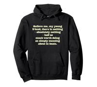Créeme, mi Joven Amigo, no Hay Nada - absoluto... Sudadera con Capucha