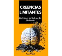 Creencias Limitantes: Libérate de las Cadenas del No Puedo
