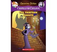 Creepella Von Cacklefur #1: The Thirteen Ghosts: A Geronimo Stilton Adventure