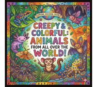 Creepy and Colorful Coloring Book: Animals From All Over the World!