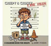 Creepy and Crusty Case Files Vol. 1: A funny Coloring Book for Adults with gross out mugshots of weird and crusty characters! (Fun Parody Book)