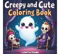 Creepy and Cute Coloring Book: Cute Spooky Kawaii Coloring Book | Simple and Bold Designs for Relaxing Coloring