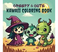 Creepy and Cute Kawaii Coloring Book for Adults of All Ages: Featuring Spooky Cute Kawaii Creatures of All Kinds