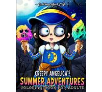 Creepy Angelica's Summer Adventures: A Coloring Book for Adults Featuring Dark and Humorous Fantasy-Inspired Designs