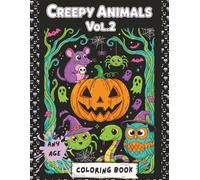 Creepy Animals Coloring Book: Vol 2 , Spooky-Cute Creatures, Weird Animals, and Fun Creepy Critters for Kids And Adults
