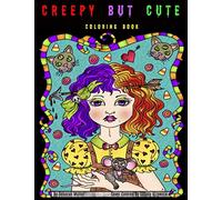 Creepy but Cute: Creepy but Cute Girls to Color. A whimsical coloring book by Deborah Muller.