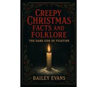 Creepy Christmas Facts and Folklore: The Dark Side of Yuletide