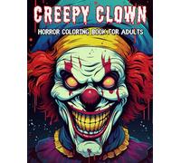 Creepy Clown Horror Coloring Book for Adults: Disturbing Circus Freaks, Evil Clown Faces & Haunted Carnival Art - A Spooky Adult Coloring Book for ... Horror Fans. Scray Horror Creatures & Killer.