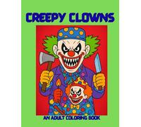 CREEPY CLOWNS: A FAMILY FUN COLORING BOOK (CREEPY FAMILY FUN COLORING COLLECTION)
