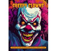Creepy Clowns Coloring Book For Adults And Teens. Also For Anxiety, Stress Relief and Relaxation.