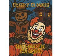 Creepy Clowns Halloween Coloring Book: Terrifyingly Fun Creepy Clown Scenes for a Haunted Halloween Coloring Escape (Halloween Coloring Books Series)