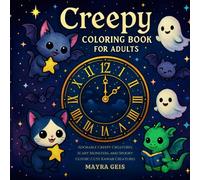 Creepy Coloring Book for Adults: with Adorable Creepy Creatures, Scary Monsters, and Spooky Gothic Cute Kawaii Creatures for Adults and Teens