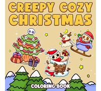 Creepy Cozy Christmas: Coloring Book Featuring Easy Designs of Warm Holiday with Haunted Stockings, Ghostly Gifts, and Cute Little Characters Bringing Chaos