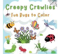 Creepy Crawlies: Fun Bugs to Color: A Toddler’s Coloring Adventure with Insects and Bugs - Ages 3 - 6