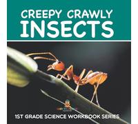 Creepy Crawly Insects: 1st Grade Science Workbook Series
