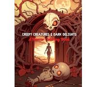 Creepy Creatures & Dark Delights: A Horror Coloring Book