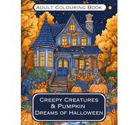 Creepy Creatures & Pumpkin Dreams of Halloween: A Halloween Colouring Book
