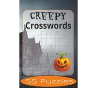 Creepy Crosswords: Crossword Puzzles Easy to Read Print about Creepy Things, Places, Halloween, and more | 6x9 inches, 110 pages | 55 Puzzles | Gift for Vacations, Holiday, and Spare Time.