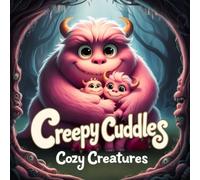 Creepy Cuddles: Cozy Creatures Coloring Book: A Cute-Creepy Fusion of Hugge Vibes and Imaginative Oddities