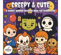 Creepy & Cute: A Kawaii Horror Coloring Book for Spooky Fun: A Spooky-Cute Halloween Coloring Book for Adults and Teens with Classic Monsters, Funny Crossovers & Cozy Chills.
